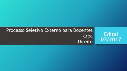 Processo Seletivo Externo para Docentes Edital 007/2017 - Direito