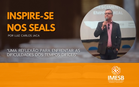 INSPIRE-SE NOS SEALs: Uma reflexão para enfrentar as dificuldades dos tempos difíceis